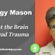 Podcast 9 – A Look Inside the Brain After Head Trauma