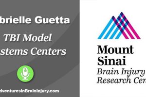 Podcast 12 – Gabrielle Guetta & TBI Model Systems Centers