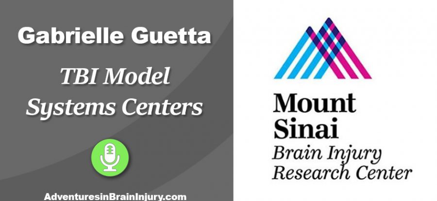 Podcast 12 – Gabrielle Guetta & TBI Model Systems Centers