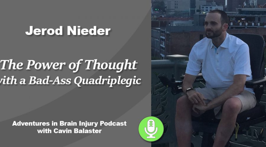 Podcast 31 – The Power of Thought with a Bad-Ass Quadriplegic