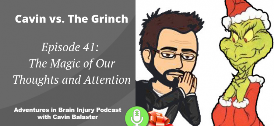 Episode 41 – Cavin Vs. The Grinch: The Magic of Our Thoughts and Attention
