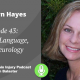 Episode 43 – Speech, Language, and Neurology