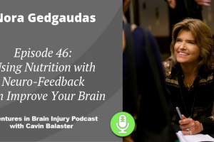 Episode 46 – Using Nutrition with Neuro-Feedback Can Improve Your Brain