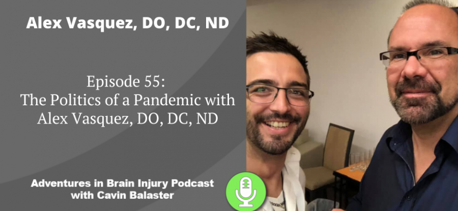 Episode 55 – The Politics of a Pandemic with Alex Vasquez, DO, DC, ND
