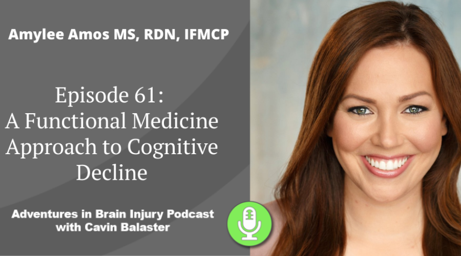 Podcast 61 – A Functional Medicine Approach to Cognitive Decline with Amylee Amos MS, RDN, IFMCP