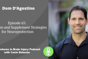 Podcast 65 – Nutrition and Supplement Strategies for Neuroprotection