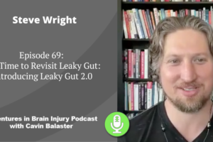 Podcast 69 – It’s Time to Revisit Leaky Gut: Introducing Leaky Gut 2.0